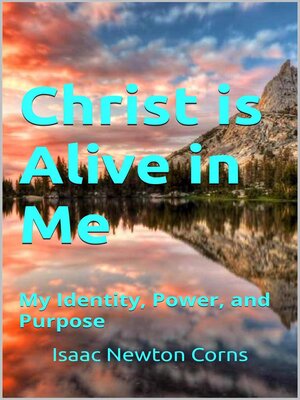 cover image of Christ is Alive in Me  My Identity, Power, and Purpose